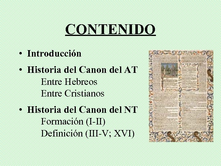 CONTENIDO • Introducción • Historia del Canon del AT Entre Hebreos Entre Cristianos •
