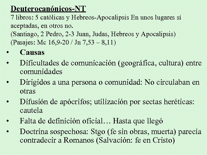 Deuterocanónicos-NT 7 libros: 5 católicas y Hebreos-Apocalipsis En unos lugares sí aceptadas, en otros