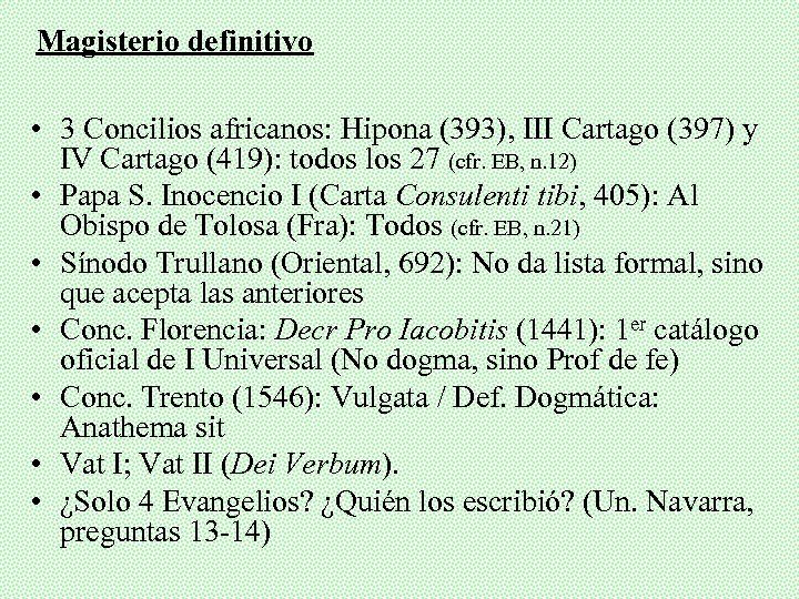 Magisterio definitivo • 3 Concilios africanos: Hipona (393), III Cartago (397) y IV Cartago