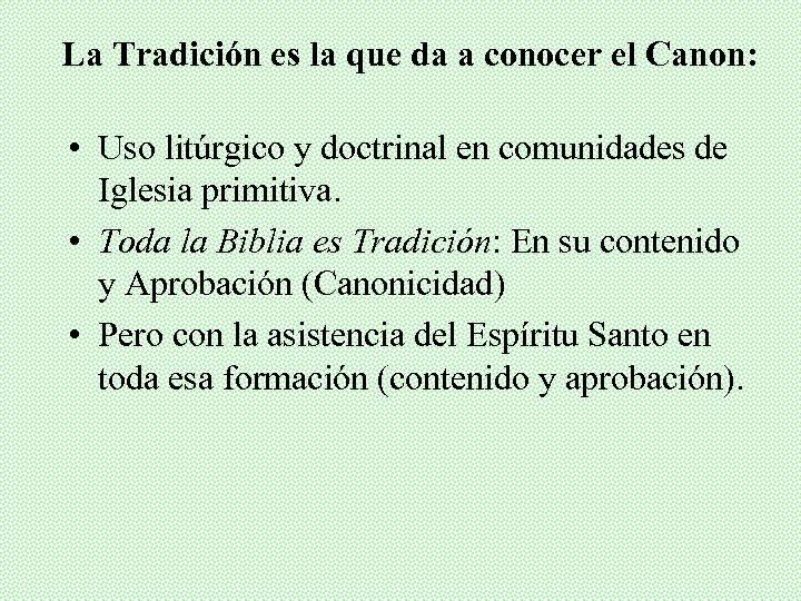 La Tradición es la que da a conocer el Canon: • Uso litúrgico y