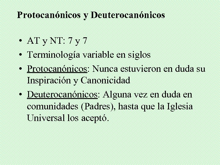 Protocanónicos y Deuterocanónicos • AT y NT: 7 y 7 • Terminología variable en