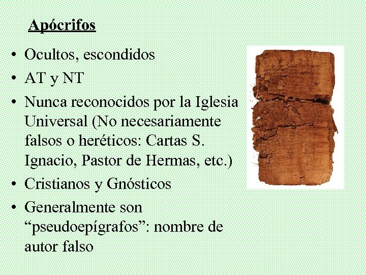 Apócrifos • Ocultos, escondidos • AT y NT • Nunca reconocidos por la Iglesia