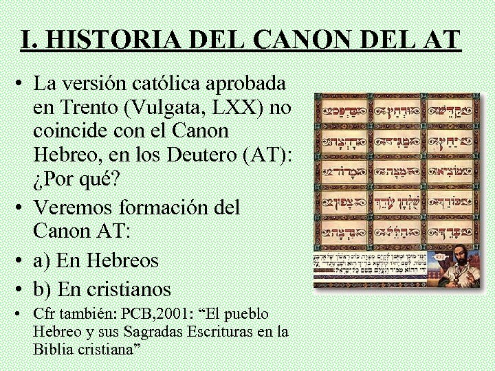 I. HISTORIA DEL CANON DEL AT • La versión católica aprobada en Trento (Vulgata,