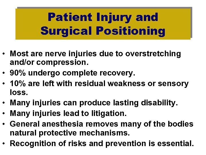 Patient Injury and Surgical Positioning • Most are nerve injuries due to overstretching and/or