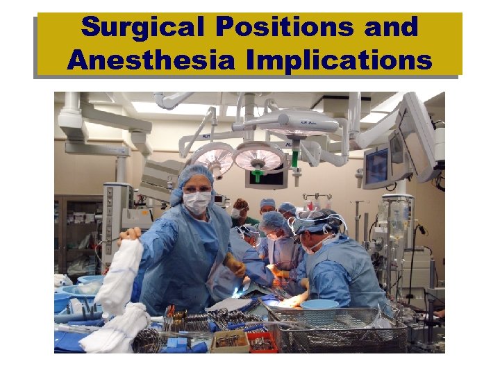 Surgical Positions and Anesthesia Implications 
