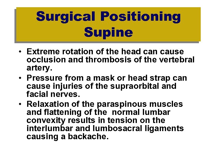 Surgical Positioning Supine • Extreme rotation of the head can cause occlusion and thrombosis