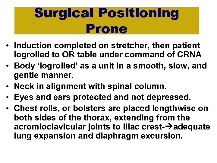Surgical Positioning Prone • Induction completed on stretcher, then patient logrolled to OR table