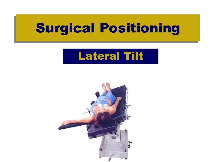 Surgical Positioning Lateral Tilt 