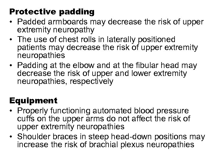 Protective padding • Padded armboards may decrease the risk of upper extremity neuropathy •