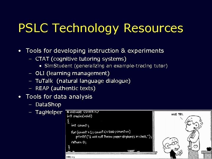 PSLC Technology Resources • Tools for developing instruction & experiments – CTAT (cognitive tutoring