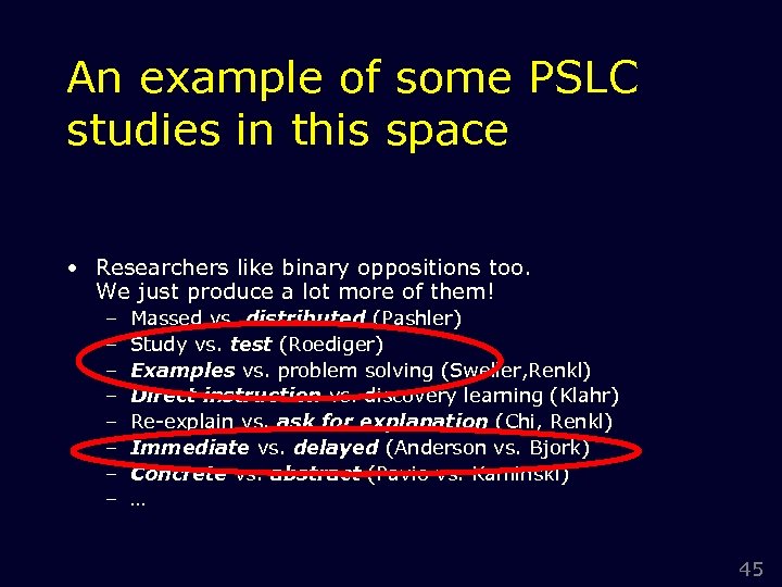 An example of some PSLC studies in this space • Researchers like binary oppositions