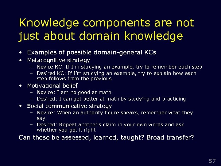 Knowledge components are not just about domain knowledge • Examples of possible domain-general KCs