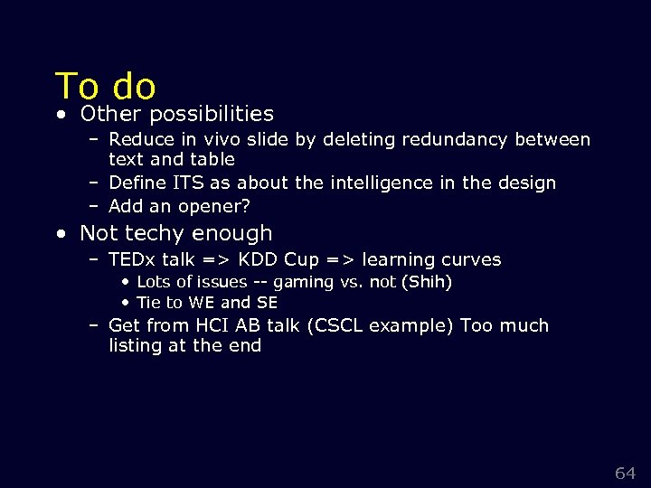 To do • Other possibilities – Reduce in vivo slide by deleting redundancy between