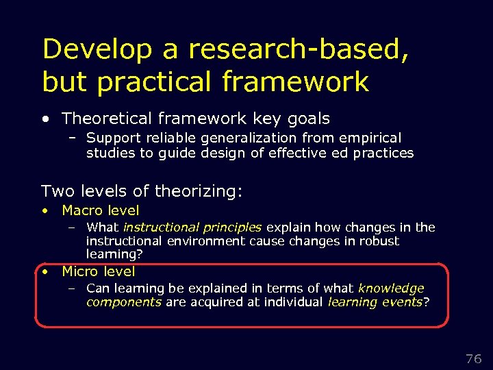 Develop a research-based, but practical framework • Theoretical framework key goals – Support reliable