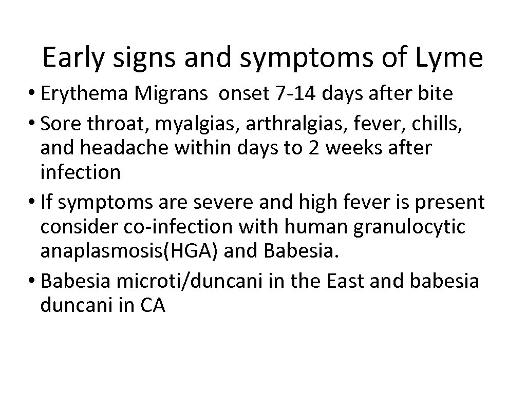 Early signs and symptoms of Lyme • Erythema Migrans onset 7 -14 days after