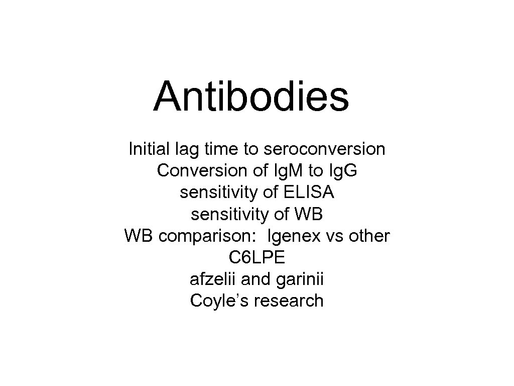 Antibodies Initial lag time to seroconversion Conversion of Ig. M to Ig. G sensitivity