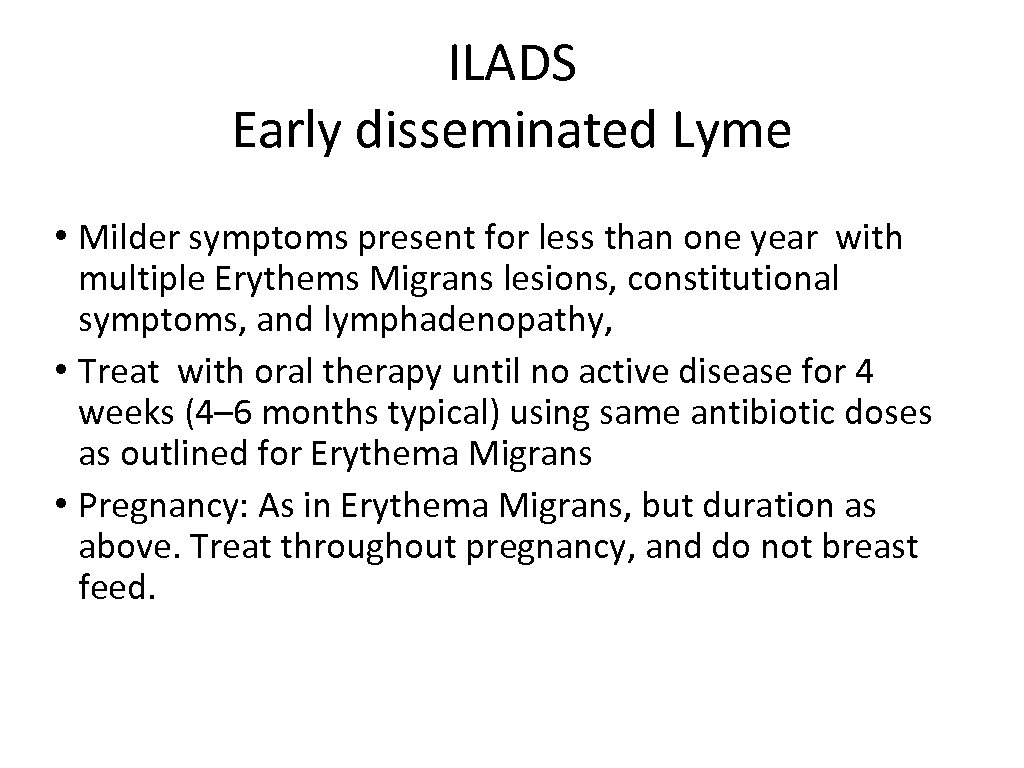 ILADS Early disseminated Lyme • Milder symptoms present for less than one year with