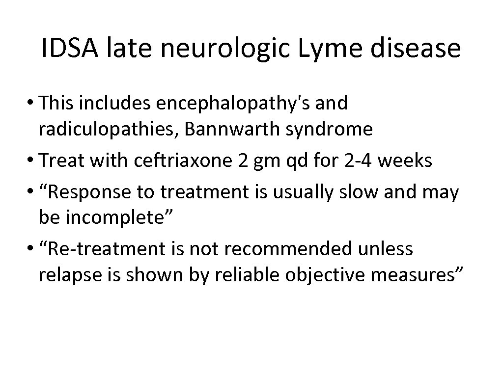 IDSA late neurologic Lyme disease • This includes encephalopathy's and radiculopathies, Bannwarth syndrome •