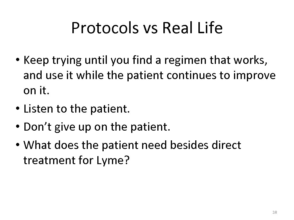 Protocols vs Real Life • Keep trying until you find a regimen that works,