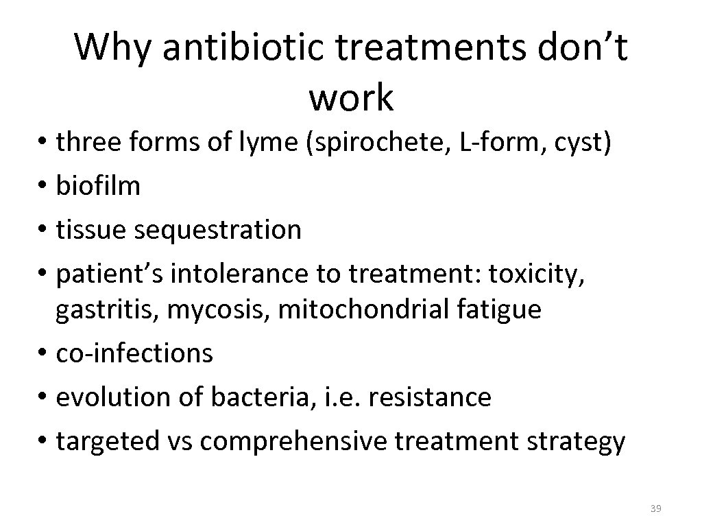 Why antibiotic treatments don’t work • three forms of lyme (spirochete, L-form, cyst) •