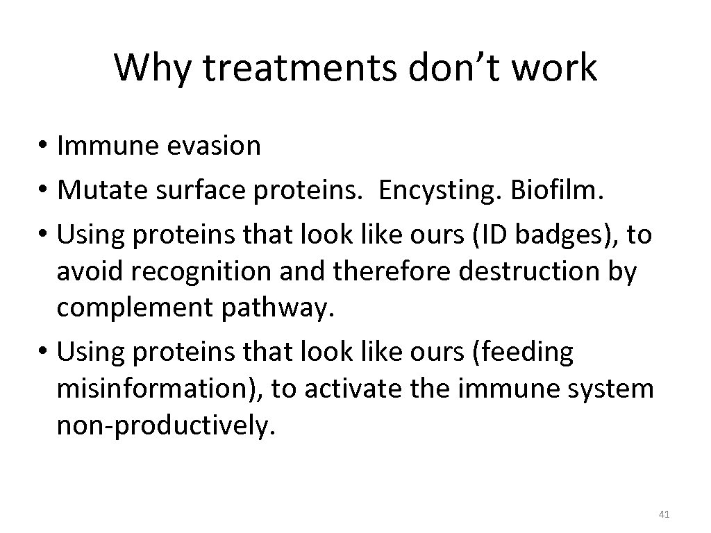 Why treatments don’t work • Immune evasion • Mutate surface proteins. Encysting. Biofilm. •