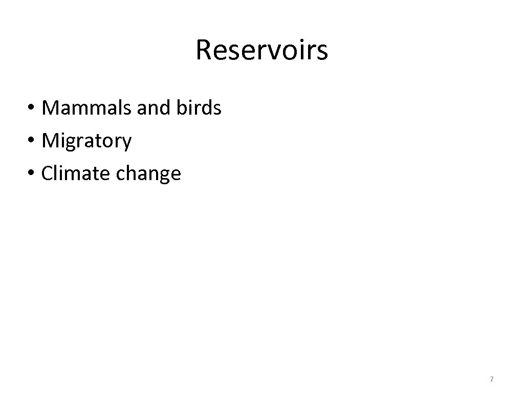 Reservoirs • Mammals and birds • Migratory • Climate change 7 