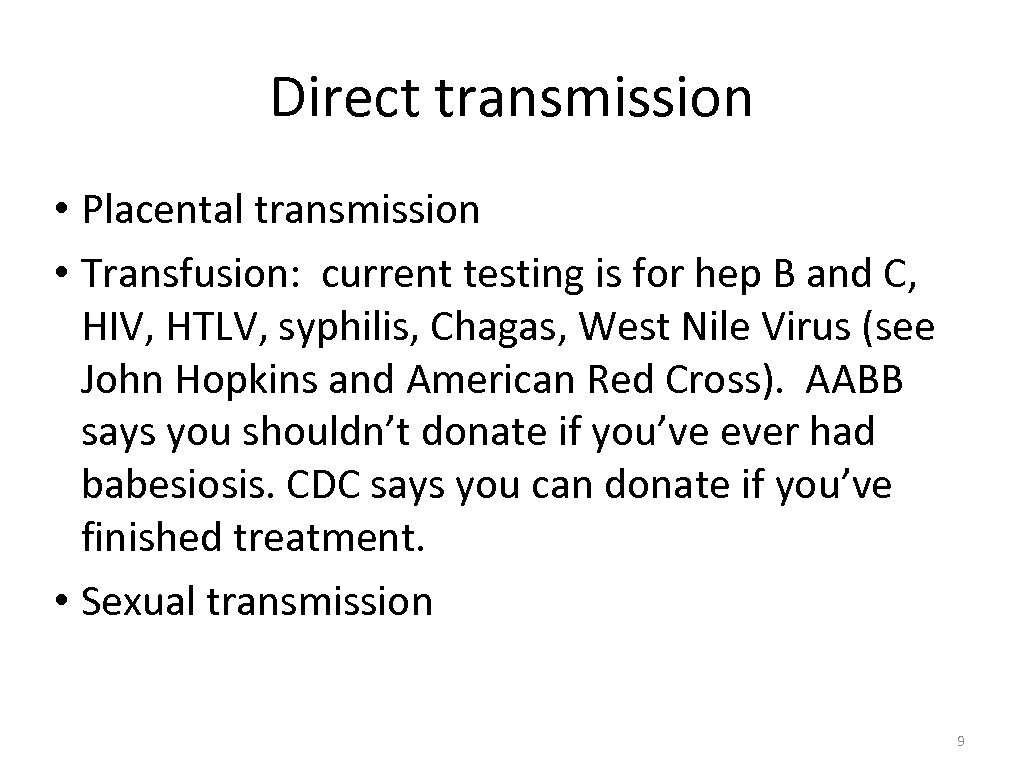 Direct transmission • Placental transmission • Transfusion: current testing is for hep B and