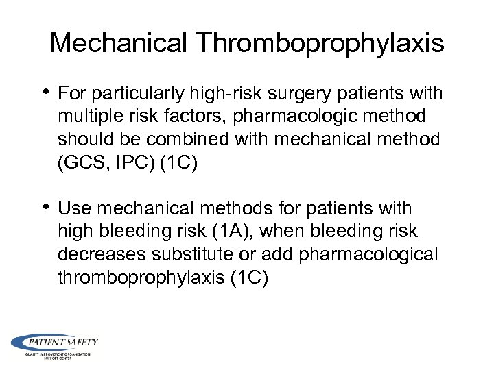 Mechanical Thromboprophylaxis • For particularly high-risk surgery patients with multiple risk factors, pharmacologic method