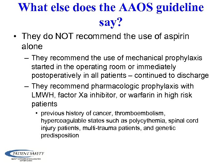 What else does the AAOS guideline say? • They do NOT recommend the use
