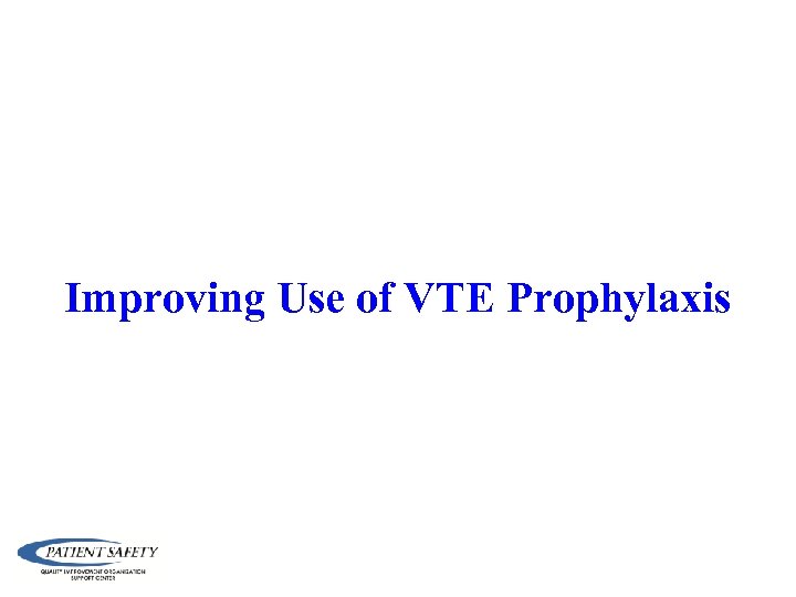 Improving Use of VTE Prophylaxis 