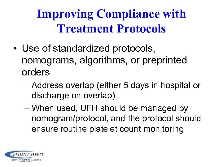 Improving Compliance with Treatment Protocols • Use of standardized protocols, nomograms, algorithms, or preprinted