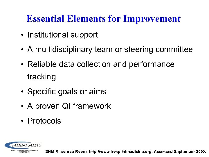 Essential Elements for Improvement • Institutional support • A multidisciplinary team or steering committee