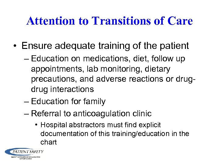 Attention to Transitions of Care • Ensure adequate training of the patient – Education