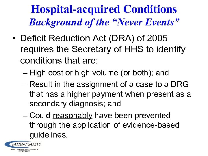 Hospital-acquired Conditions Background of the “Never Events” • Deficit Reduction Act (DRA) of 2005