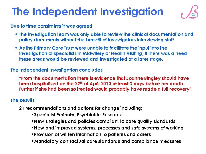 The Independent Investigation Due to time constraints it was agreed: • The investigation team