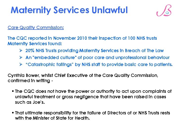 Maternity Services Unlawful Care Quality Commission: The CQC reported in November 2010 their inspection