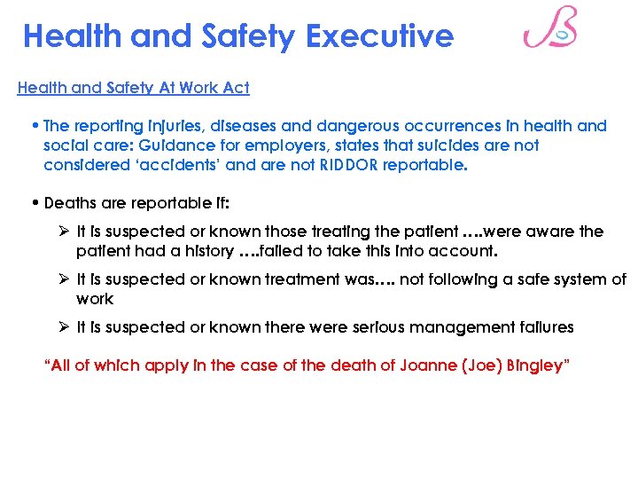 Health and Safety Executive Health and Safety At Work Act • The reporting injuries,