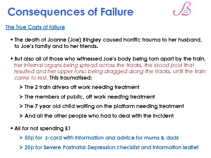 Consequences of Failure The True Costs of failure • The death of Joanne (Joe)