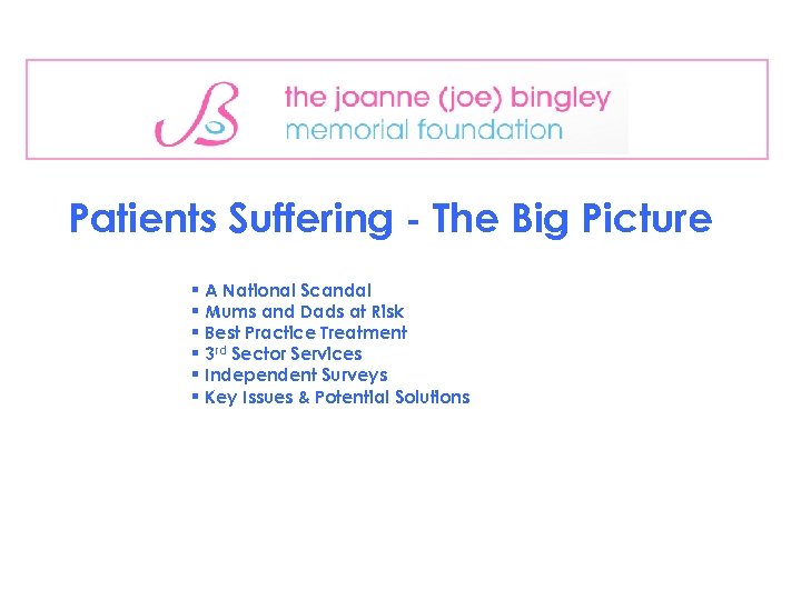 Patients Suffering - The Big Picture § A National Scandal § Mums and Dads
