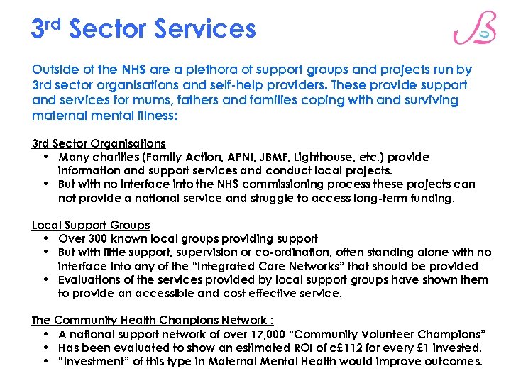 3 rd Sector Services Outside of the NHS are a plethora of support groups