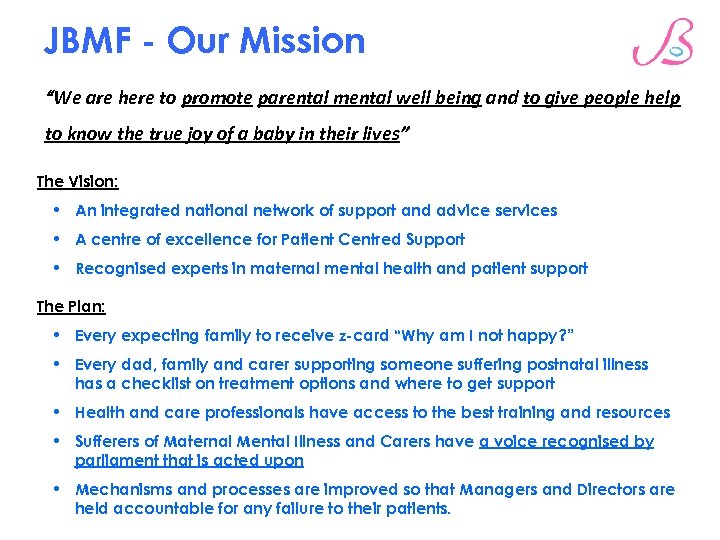 JBMF - Our Mission “We are here to promote parental mental well being and