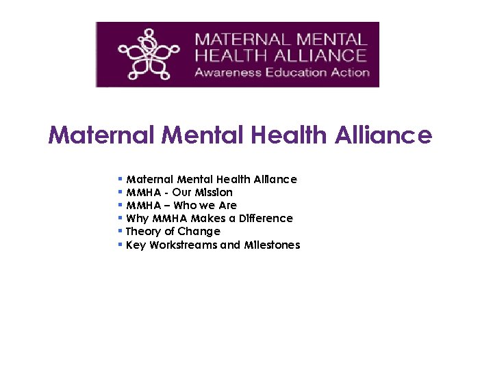 Maternal Mental Health Alliance § MMHA - Our Mission § MMHA – Who we