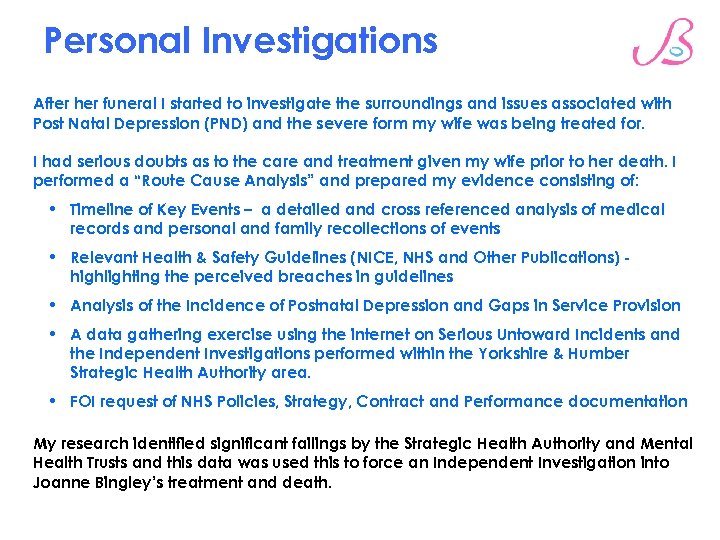 Personal Investigations After her funeral I started to investigate the surroundings and issues associated