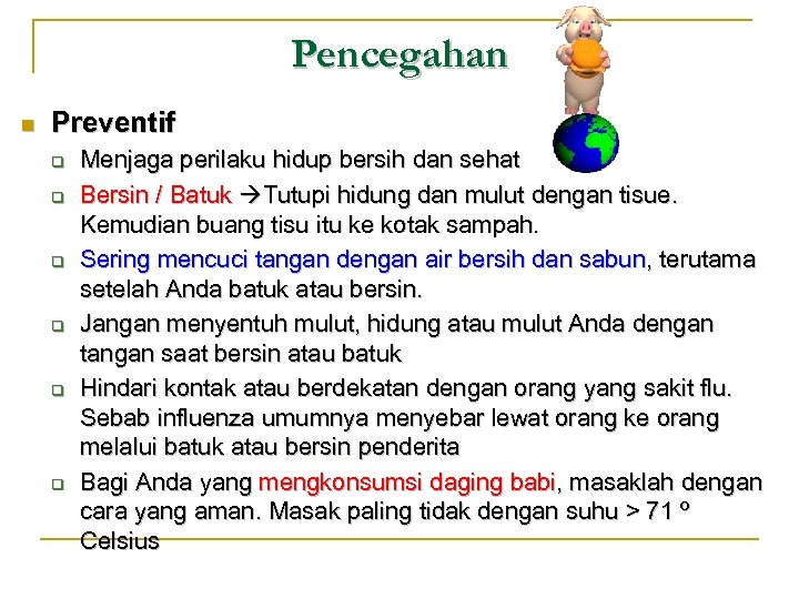 Pencegahan n Preventif q q q Menjaga perilaku hidup bersih dan sehat Bersin /