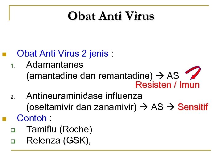 Obat Anti Virus n n Obat Anti Virus 2 jenis : 1. Adamantanes (amantadine