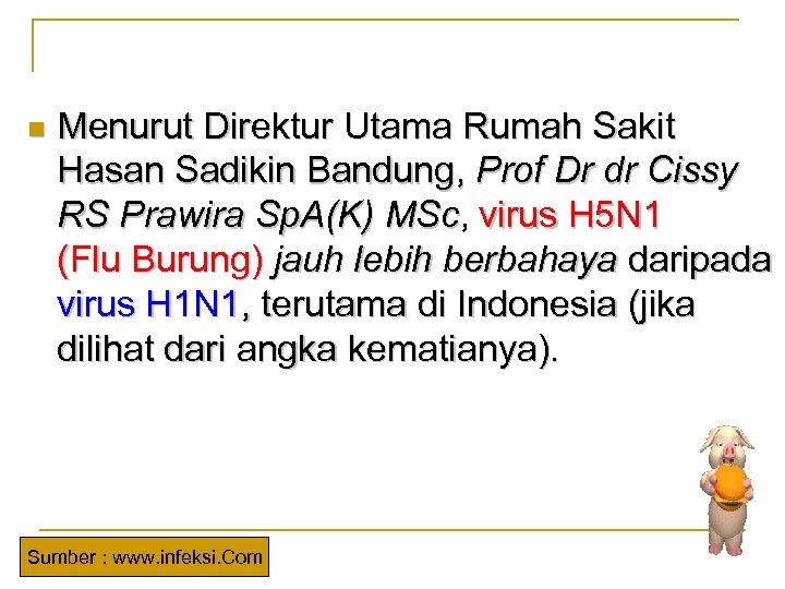 n Menurut Direktur Utama Rumah Sakit Hasan Sadikin Bandung, Prof Dr dr Cissy RS