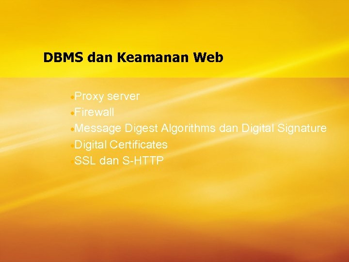 DBMS dan Keamanan Web ·Proxy server ·Firewall ·Message Digest Algorithms dan Digital Signature ·Digital