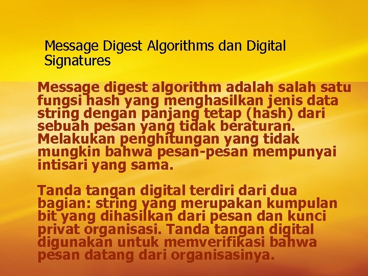 Message Digest Algorithms dan Digital Signatures Message digest algorithm adalah satu fungsi hash yang