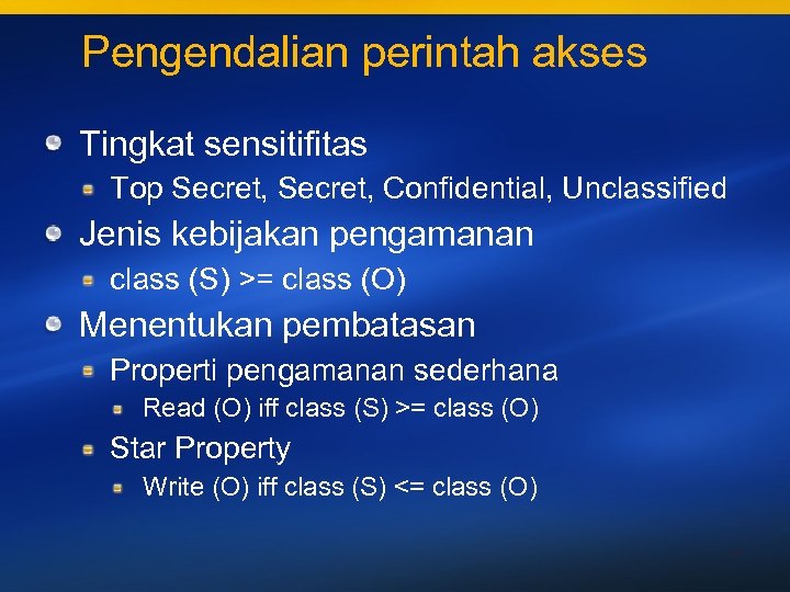 Pengendalian perintah akses Tingkat sensitifitas Top Secret, Confidential, Unclassified Jenis kebijakan pengamanan class (S)