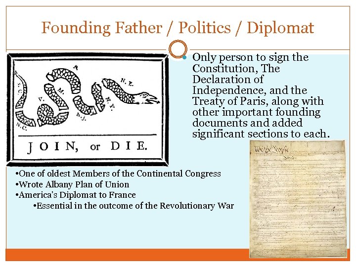 Founding Father / Politics / Diplomat Only person to sign the Constitution, The Declaration